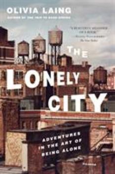 Paperback The Lonely City: Adventures in the Art of Being Alone Book