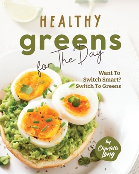 Paperback Healthy Greens for The Day: Want To Switch Smart? Switch To Greens Book