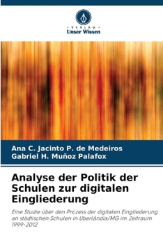 Analyse der Politik der Schulen zur digitalen Eingliederung: Eine Studie über den Prozess der digitalen Eingliederung an städtischen Schulen in Uberlândia/MG im Zeitraum 1999-2012