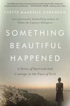 Hardcover Something Beautiful Happened: A Story of Survival and Courage in the Face of Evil Book