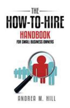 Paperback The How-to-Hire Handbook for Small Business Owners Book