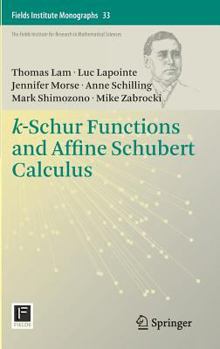 Hardcover K-Schur Functions and Affine Schubert Calculus Book