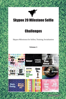 Paperback Skypoo 20 Milestone Selfie Challenges Skypoo Milestones for Selfies, Training, Socialization Volume 1 Book