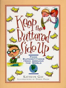Paperback Keep the Buttered Side Up: Food Superstitions from Aroung the World Book
