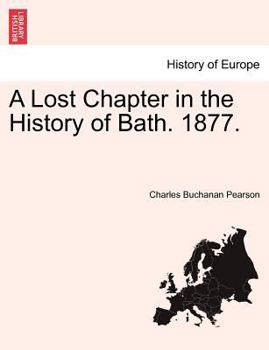 Paperback A Lost Chapter in the History of Bath. 1877. Book