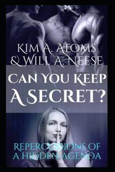 Paperback Can You Keep A Secret? Repercussions of a Hidden Agenda Book