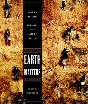 Hardcover Earth Matters: Land as Material and Metaphor in the Arts of Africa Book