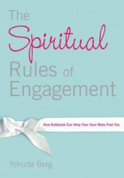 Hardcover The Spiritual Rules of Engagement: How Kabbalah Can Help Your Soul Mate Find You Book