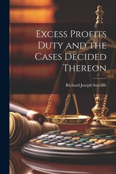 Paperback Excess Profits Duty and the Cases Decided Thereon Book