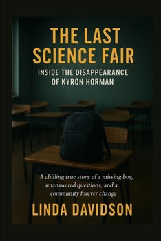 Paperback The Last Science Fair: Inside the Disappearance of Kyron Horman (Still Missing Series 2) Book