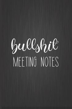 Paperback Bullshit Meeting Notes: Coworker Notebook, Sarcastic Humor, Funny Gag Gift Work, Boss, Colleague, Employee, HR, Office Journal Book