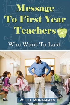 Paperback Message to First Year Teachers Who Want to Last Book