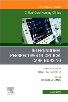 International Perspectives in Critical Care Nursing, an Issue of Critical Care Nursing Clinics of North America, Volume 33-1