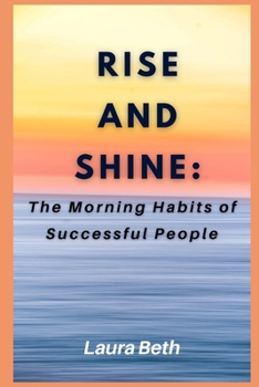 Rise and Shine: The Morning Habits of Successful People