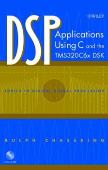 Hardcover DSP Applications Using C and the Tms320c6x Dsk [With CDROM] Book