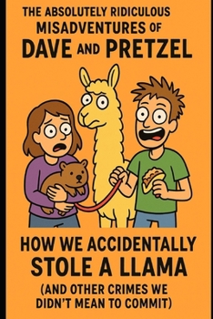 Paperback How We Accidentally Stole a Llama: And Other Crimes We Didn't Mean to Commit Book