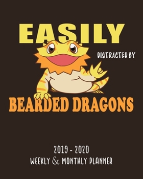 Easily Distracted By Bearded Dragons: Weekly Planner (From November 2019 Through December 2020) - Planner Schedule Monthly & Weekly with Notes and To ... Who Love Reptile (160 Pages - 8x10 Inches)