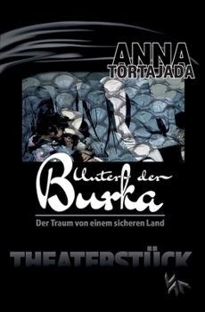 Paperback Unter der Burka - Der Traum von einem freien Land. Theaterstück für eine Person [German] Book