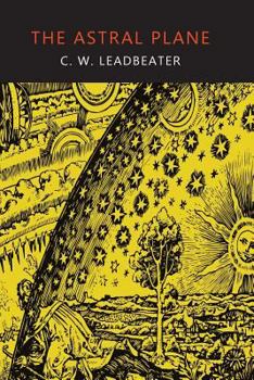 Paperback The Astral Plane: Its Scenery, Inhabitants, and Phenomena Book
