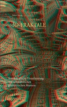 Paperback 3d-Fraktale: Stereoskopische Visualisierung von selbstähnlichen geometrischen Mustern [German] Book