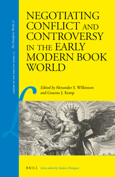 Hardcover Negotiating Conflict and Controversy in the Early Modern Book World Book