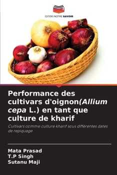Performance des cultivars d'oignon(Allium cepa L.) en tant que culture de kharif (French Edition)