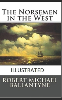 Paperback The Norsemen in the West Illustrated Book