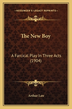 Paperback The New Boy: A Farcical Play In Three Acts (1904) Book