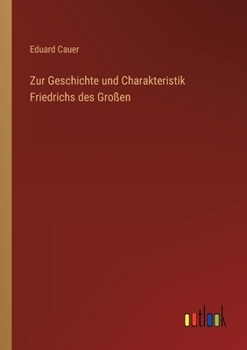 Paperback Zur Geschichte und Charakteristik Friedrichs des Großen [German] Book