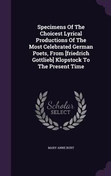 Hardcover Specimens Of The Choicest Lyrical Productions Of The Most Celebrated German Poets, From [friedrich Gottlieb] Klopstock To The Present Time Book