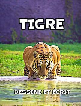 Paperback Tigre: dessine et écrit [French] Book