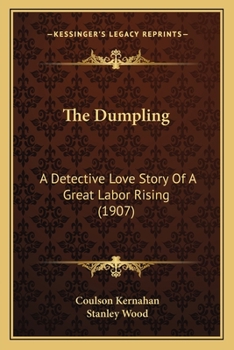 Paperback The Dumpling: A Detective Love Story Of A Great Labor Rising (1907) Book