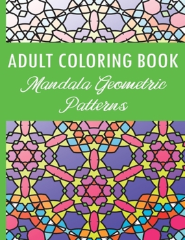 Paperback Adult Coloring Book: Mandala Geometric Patterns Book