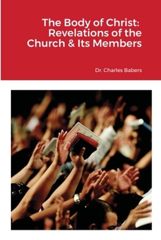 Paperback The Body of Christ: Revelations of the Church & Its Members Book