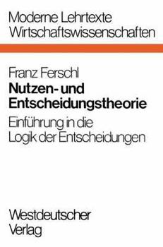 Paperback Nutzen- Und Entscheidungstheorie: Einführung in Die Logik Der Entscheidungen [German] Book