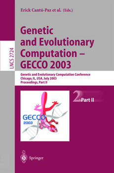Paperback Genetic and Evolutionary Computation -- Gecco 2003: Genetic and Evolutionary Computation Conference Chicago, Il, Usa, July 12-16, 2003 Proceedings, Pa Book