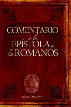 Paperback Comentario a la Epistola a Los Romanos (Commentary on the Epistle to the Romans) (Commentaries by John Calvin) (English and Spanish Edition) [Spanish] Book