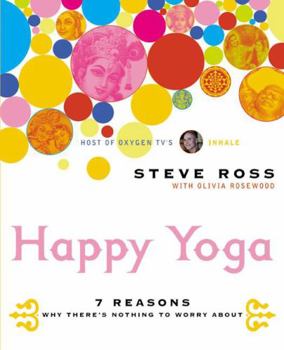 Paperback Happy Yoga: 7 Reasons Why There's Nothing to Worry about Book