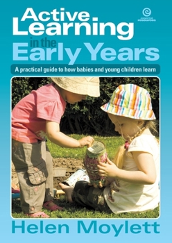 Paperback Active Learning in the Early Years: Focuses on teaching and learning and its practical implications for early years practice Book