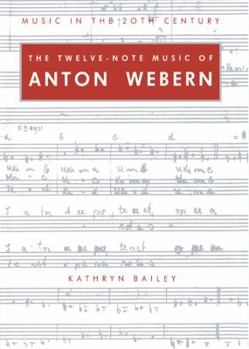 Hardcover The Twelve-Note Music of Anton Webern: Old Forms in a New Language Book