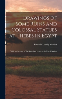 Hardcover Drawings of Some Ruins and Colossal Statues at Thebes in Egypt: With an Account of the Same in a Letter to the Royal Society Book