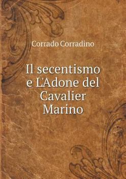 Paperback Il secentismo e L'Adone del Cavalier Marino [Italian] Book