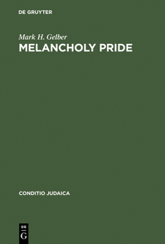 Hardcover Melancholy Pride: Nation, Race, and Gender in the German Literature of Cultural Zionism Book