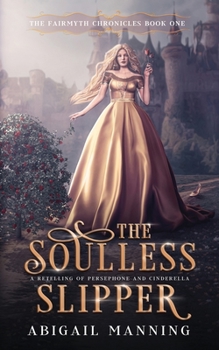 Paperback The Soulless Slipper: A Retelling of Persephone and Cinderella Book