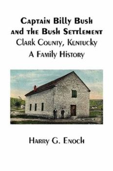 Paperback Captain Billy Bush and the Bush Settlement, Clark County, Kentucky, A Family History Book