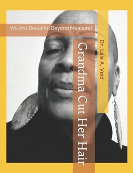 Paperback Grandma Cut Her Hair: We Are Beautiful Beyond Measure! Book