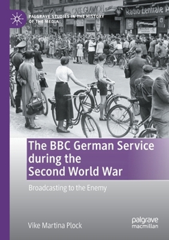 Paperback The BBC German Service During the Second World War: Broadcasting to the Enemy Book
