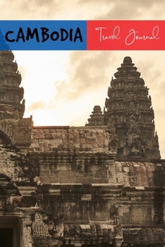 Paperback Cambodia Travel Journal: Blank Lined Notebook for Travels And Adventure Of Your Trip Angkor Wat Matte Cover 6 X 9 Inches 15.24 X 22.86 Centimet Book