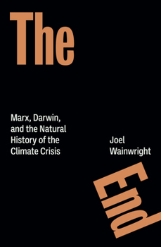Paperback The End: Marx, Darwin, and the Natural History of the Climate Crisis Book