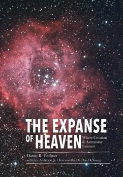 Hardcover The Expanse of Heaven: Where Creation & Astronomy Intersect Book